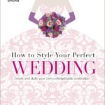Style Your Perfect Wedding book,9780241184813