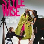 Style Wise: A Practical Guide to Becoming a Fashion Stylist